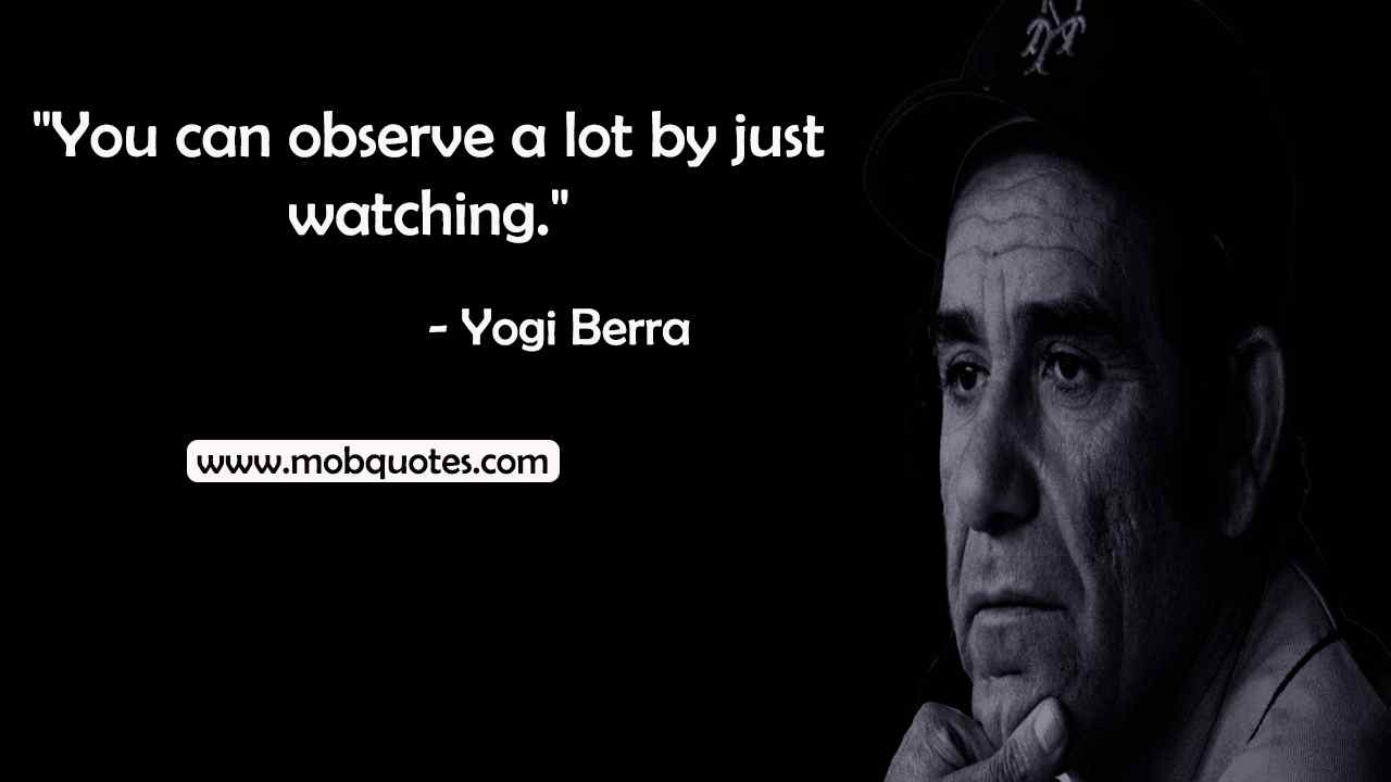 66 Inspirational Yogi Berra Quotes That You Need In Your Life